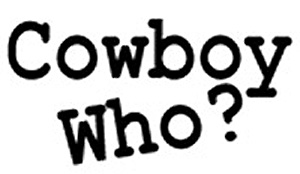 Cowboy Who?