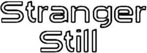 Stranger Still